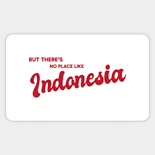 But There's No Place Like Indonesia Sticker